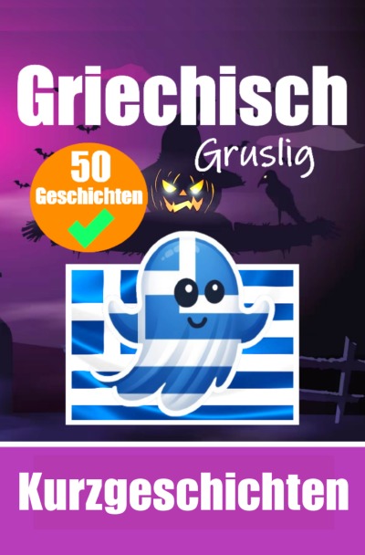 'Cover von 50 Gruselige Kurzgeschichten auf Griechisch | Ein zweisprachiges Buch auf Deutsch und Griechisch'-Cover