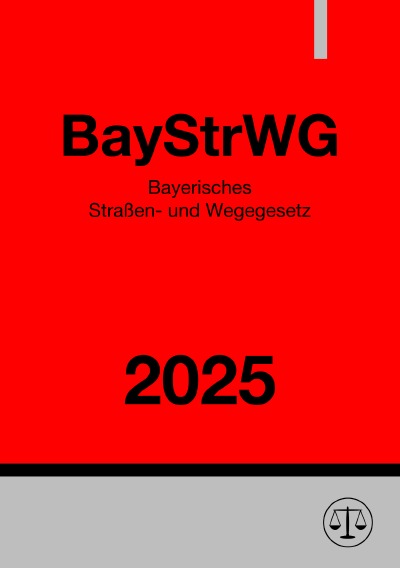 'Cover von Bayerisches Straßen- und Wegegesetz – BayStrWG 2025'-Cover