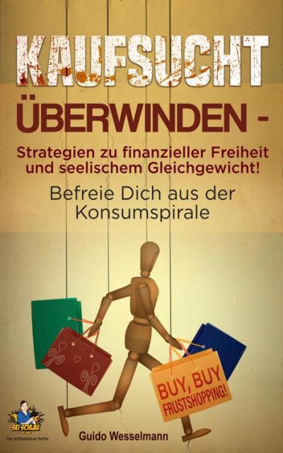 'Cover von Kaufsucht überwinden – Strategien zu finanzieller Freiheit und seelischem Gleichgewicht!'-Cover