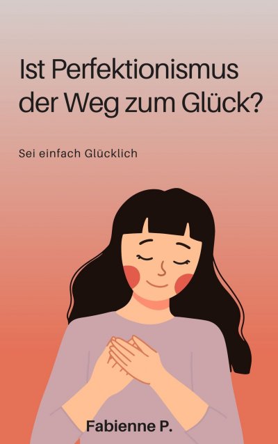 'Cover von Ist Perfektionismus der Weg zum Glück ?'-Cover