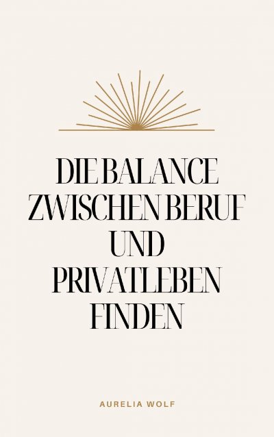 'Cover von Die Balance zwischen Beruf und Privatleben finden'-Cover