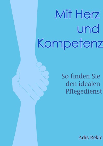 'Cover von Mit Herz und Kompetenz:  So finden Sie den idealen Pflegedienst'-Cover