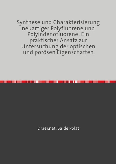 'Cover von Synthese und Charakterisierung neuartiger Polyfluorene und Polyindenofluorene: Ein praktischer Ansatz zur Untersuchung der optischen und porösen Eigenschaften'-Cover