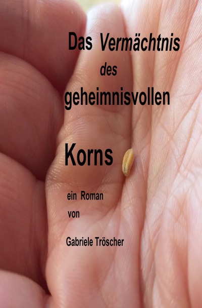 'Cover von Das Vermächtnis des geheimnisvollen Korns'-Cover