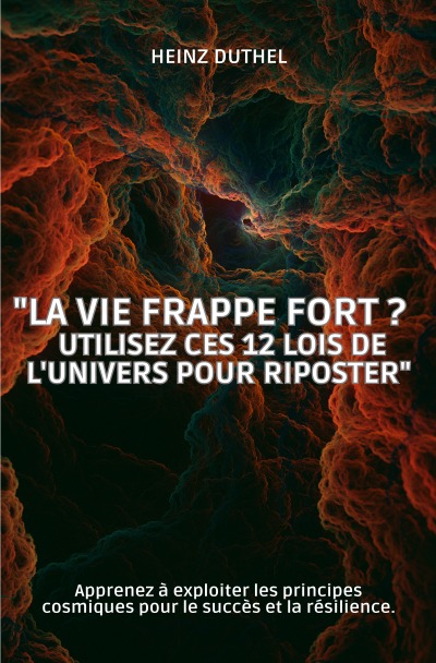 'Cover von „La vie frappe fort ? Utilisez ces 12 lois de l’univers pour riposter“'-Cover