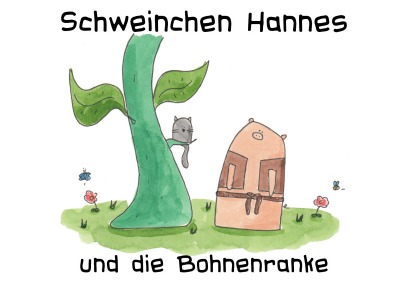 'Cover von Schweinchen Hannes und die Bohnenranke'-Cover