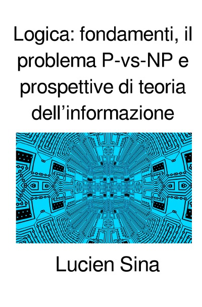 'Cover von Logica: fondamenti, il problema P-vs-NP e prospettive di teoria dell’informazione'-Cover