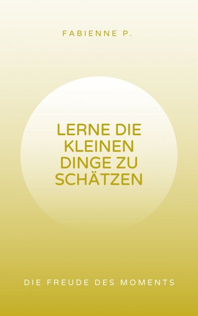 'Cover von Lerne die kleinen Dinge zu schätzen'-Cover