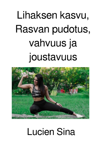 'Cover von Lihaksen kasvu, Rasvan pudotus, vahvuus ja joustavuus'-Cover