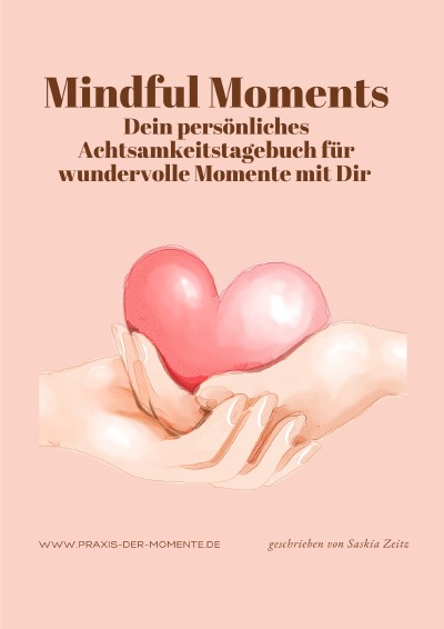 'Cover von Mindful Moments, Dein persönliches Achtsamkeitstagebuch für wundervolle Momente mit Dir'-Cover