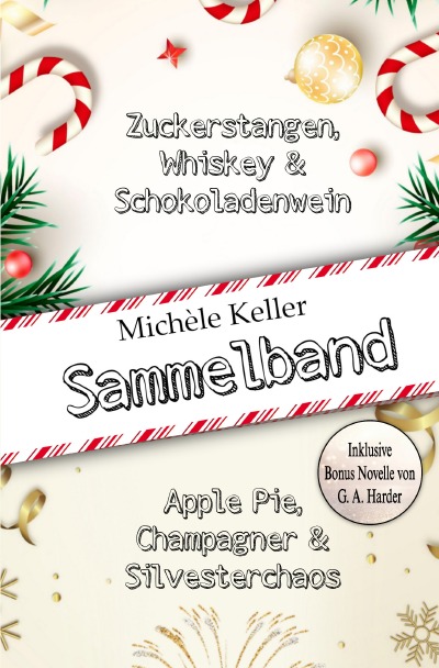 'Cover von Zuckerstangen, Whiskey und Schokoladenwein & Apple Pie, Champagner und Silvesterchaos Sammelband'-Cover