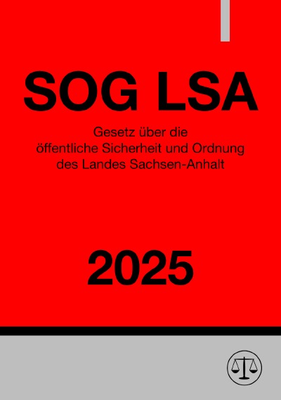 'Cover von Gesetz über die öffentliche Sicherheit und Ordnung des Landes Sachsen-Anhalt – SOG LSA 2025'-Cover