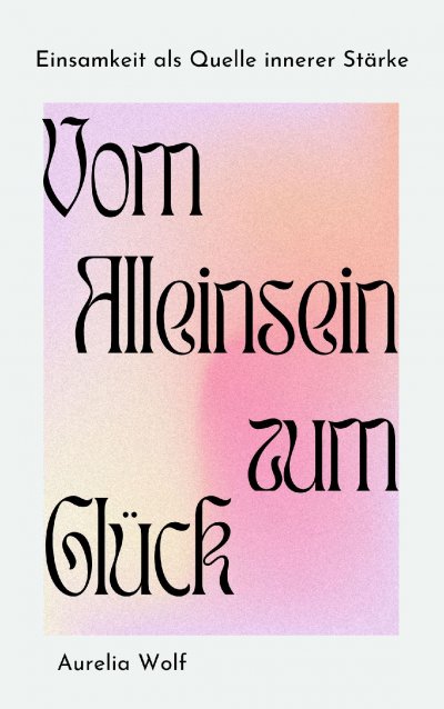 'Cover von Vom Alleinsein zum Glück'-Cover