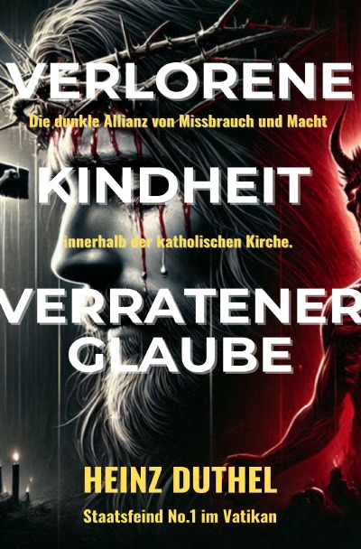 'Cover von Verlorene Kindheit, verratener Glaube!'-Cover