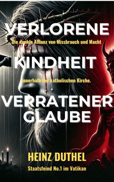 'Cover von Verlorene Kindheit, verratener Glaube!'-Cover