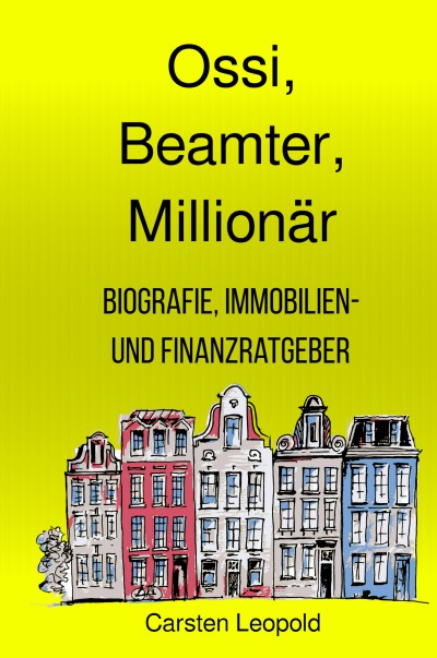 'Cover von Ossi, Beamter, Millionär – Biografie, Immobilien- und Finanzratgeber'-Cover