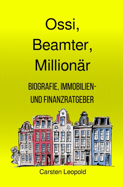 'Cover von Ossi, Beamter, Millionär – Biografie, Immobilien- und Finanzratgeber'-Cover