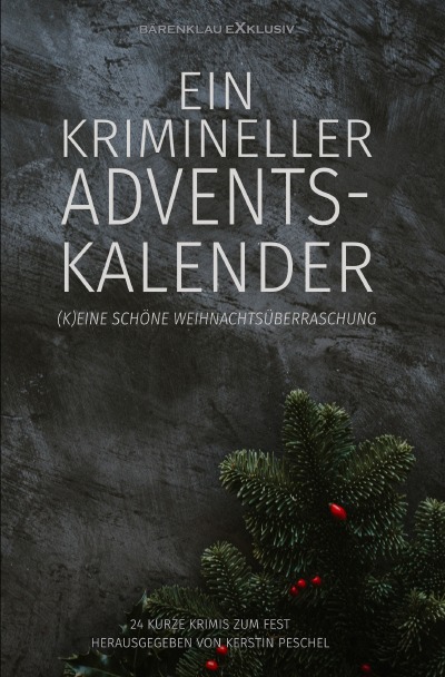 'Cover von Ein krimineller Adventskalender – (K)eine schöne Weihnachtsüberraschung: 24 kurze Krimis zum Fest'-Cover