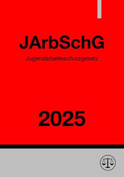 'Cover von Jugendarbeitsschutzgesetz – JArbSchG 2025'-Cover