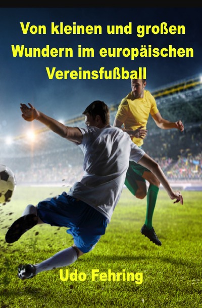 'Cover von Von kleinen und großen Wundern im europäischen Vereinsfußball'-Cover