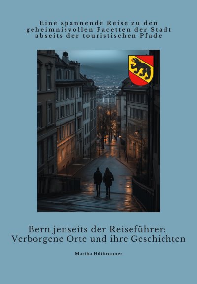 'Cover von Bern jenseits der Reiseführer:  Verborgene Orte und ihre Geschichten'-Cover