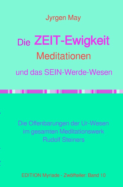 'Cover von 10. Die ZEIT-Ewigkeit-Meditationen und das SEIN-Werde-Wesen'-Cover