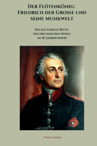 'Cover von Der Flötenkönig:  Friedrich der Große und seine Musikwelt'-Cover