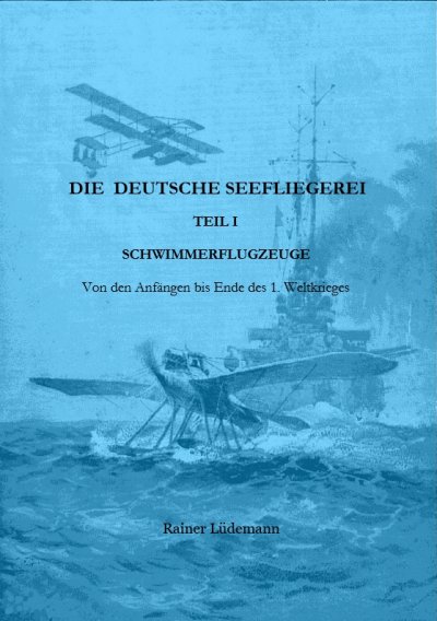 'Cover von Die deutsche Seefliegerei I – Schwimmerflugzeuge'-Cover