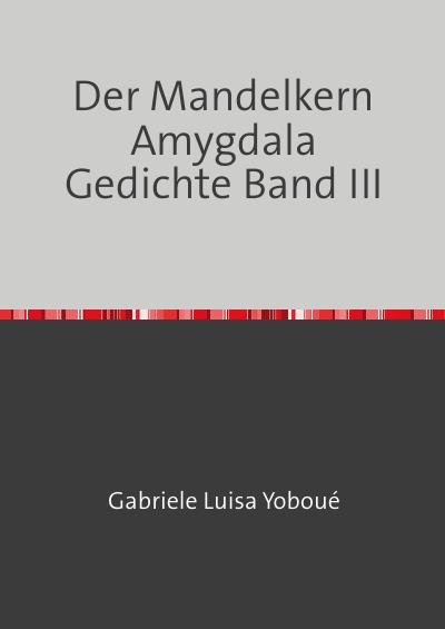 'Cover von Der Mandelkern Amygdala Gedichte Band III'-Cover