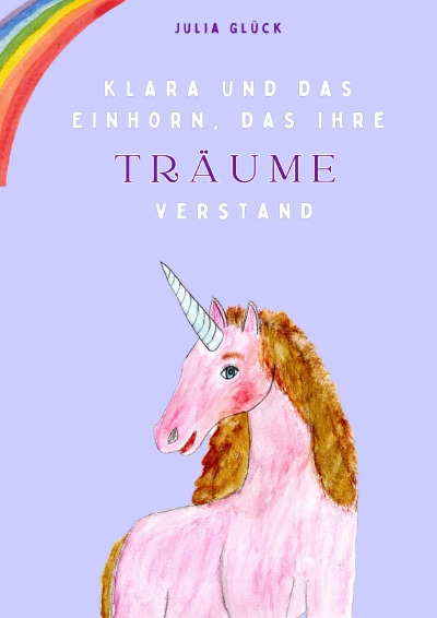 'Cover von Klara und das Einhorn, das ihre Träume verstand'-Cover