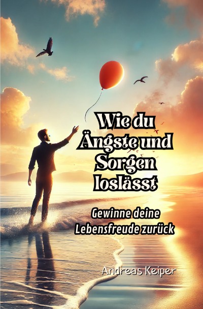 'Cover von Wie du Ängste und Sorgen loslässt'-Cover