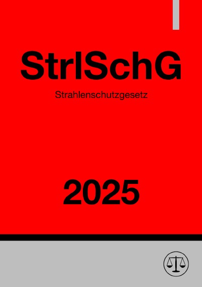 'Cover von Strahlenschutzgesetz – StrlSchG 2025'-Cover