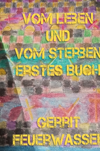 'Cover von Vom Leben und vom Sterben. Erstes Buch.'-Cover