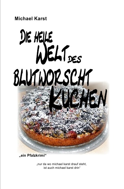 'Cover von Die heile Welt des Blutworschtkuchen'-Cover