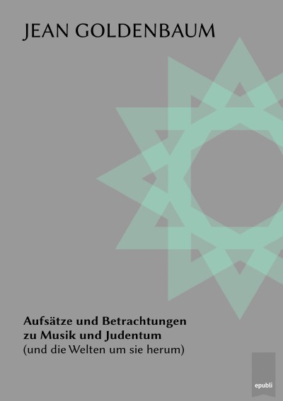 'Cover von Aufsätze und Betrachtungen  zu Musik und Judentum  (und die Welten um sie herum)'-Cover