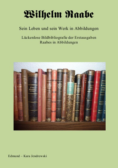 'Cover von Wilhelm Raabe. Sein Leben und sein Werk in Abbildungen.'-Cover