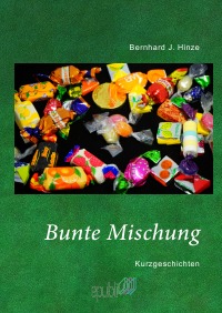 Bunte Mischung - Schicksal und Begegnungen - Bernhard ...