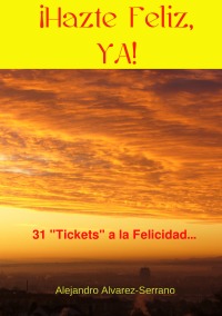 Hazte Feliz Ya 31 Quot Tickets Quot A La Felicidad