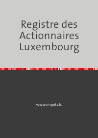 Registre des Actionnaires - Luxembourg - Luxembourg - Joel ...