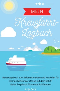 Mein Kreuzfahrt Logbuch Reisetagebuch Zum Selberschreiben