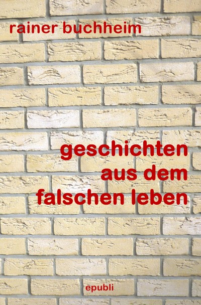 'Cover von Geschichten aus dem falschen Leben'-Cover