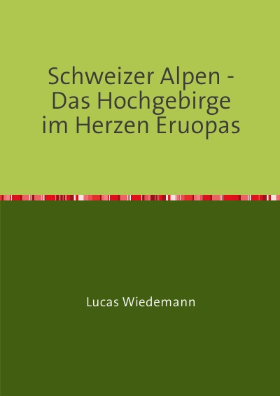 'Cover von Schweizer Alpen – Das Hochgebirge im Herzen Eruopas'-Cover