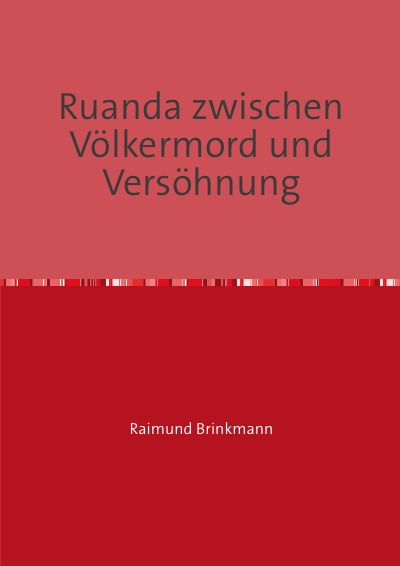 'Cover von Ruanda zwischen Völkermord und Versöhnung'-Cover