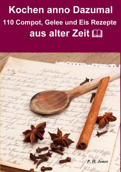 'Cover von Kochen anno dazumal – 110 Compot, Gelee und Eis Rezepte aus alter Zeit'-Cover