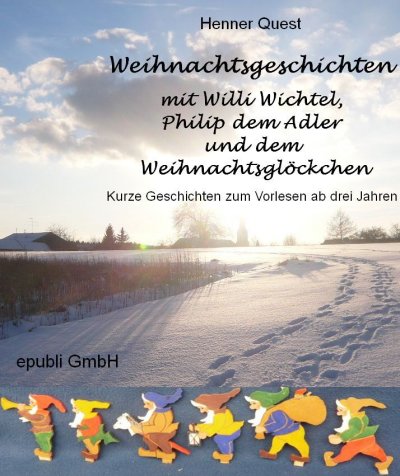 'Cover von Weihnachtsgeschichten mit Willi Wichtel, Philip dem Adler und dem Weihnachtsglöckchen'-Cover