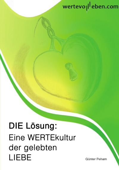 'Cover von DIE Lösung: Eine WERTEkultur der gelebten LIEBE'-Cover