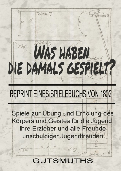 'Cover von Was haben die damals gespielt? Reprint eines Spielebuchs von 1802'-Cover