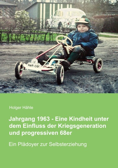 'Cover von Jahrgang 1963 – Eine Kindheit unter dem Einfluss der Kriegsgeneration und progressiven 68er'-Cover