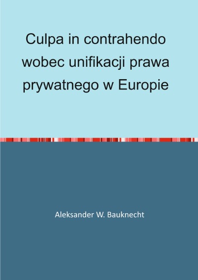 'Cover von Culpa in contrahendo wobec unifikacji prawa prywatnego w Europie'-Cover