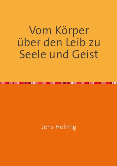 'Cover von Vom Körper über den Leib zu Seele und Geist'-Cover